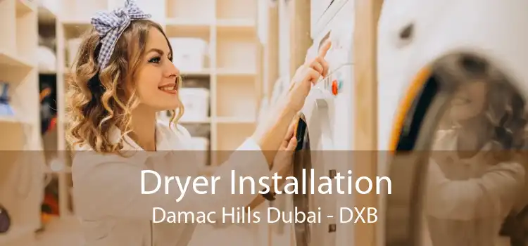 Dryer Installation Damac Hills Dubai - DXB