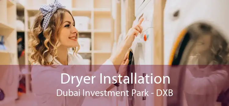 Dryer Installation Dubai Investment Park - DXB