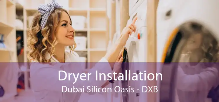 Dryer Installation Dubai Silicon Oasis - DXB