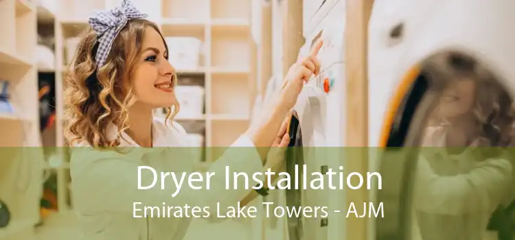 Dryer Installation Emirates Lake Towers - AJM