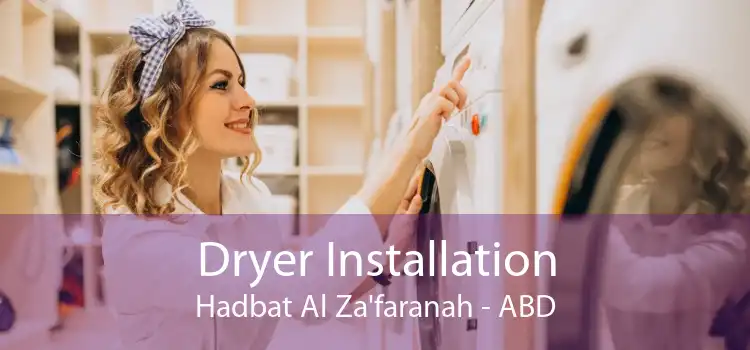 Dryer Installation Hadbat Al Za'faranah - ABD