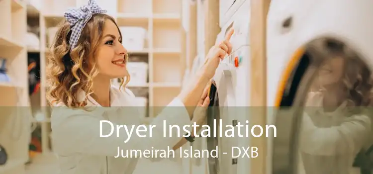 Dryer Installation Jumeirah Island - DXB