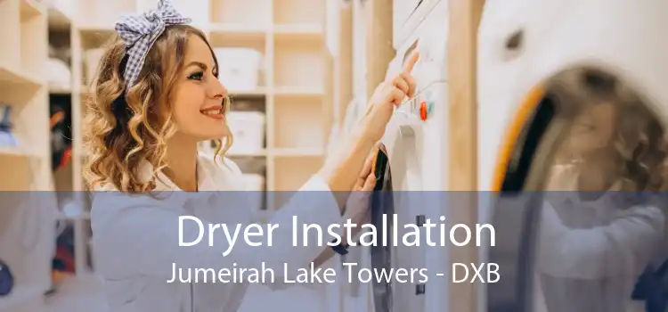 Dryer Installation Jumeirah Lake Towers - DXB