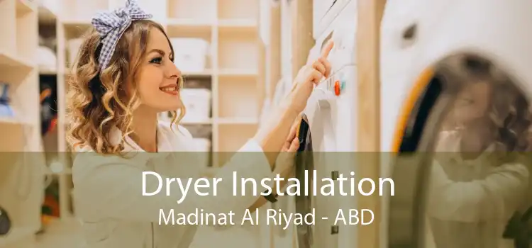 Dryer Installation Madinat Al Riyad - ABD