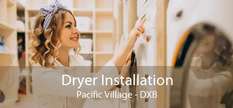 Dryer Installation Pacific Village - DXB