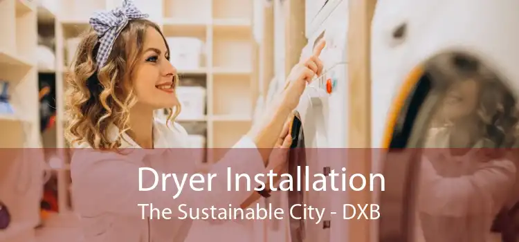 Dryer Installation The Sustainable City - DXB