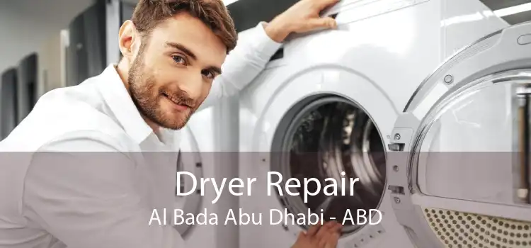 Dryer Repair Al Bada Abu Dhabi - ABD
