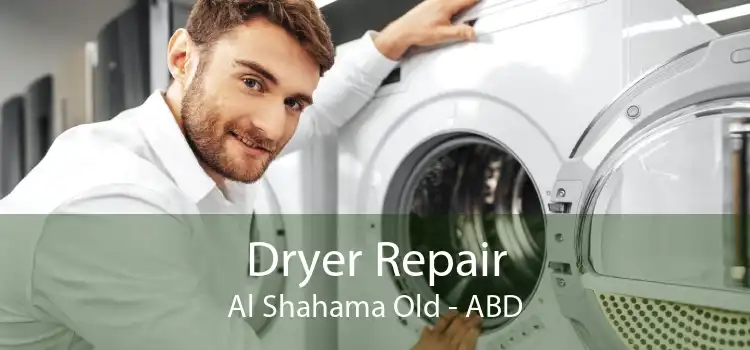 Dryer Repair Al Shahama Old - ABD