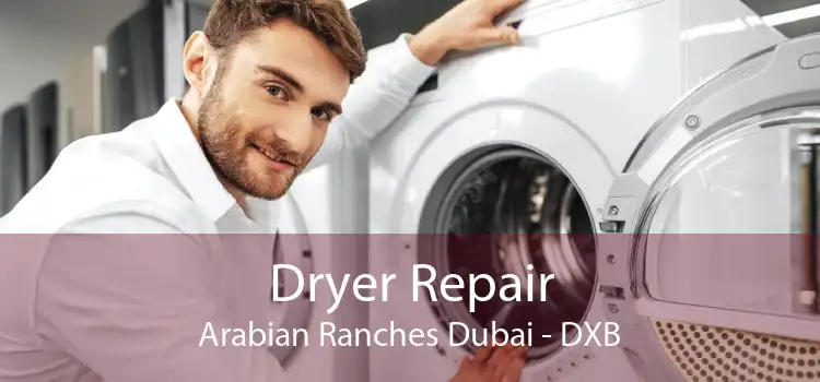 Dryer Repair Arabian Ranches Dubai - DXB