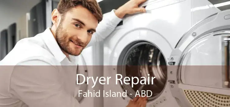 Dryer Repair Fahid Island - ABD