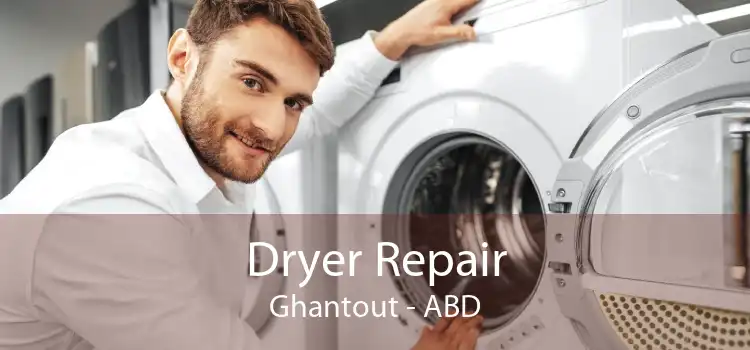 Dryer Repair Ghantout - ABD