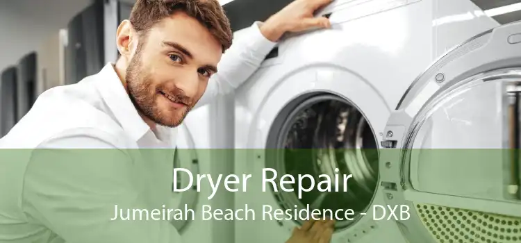 Dryer Repair Jumeirah Beach Residence - DXB