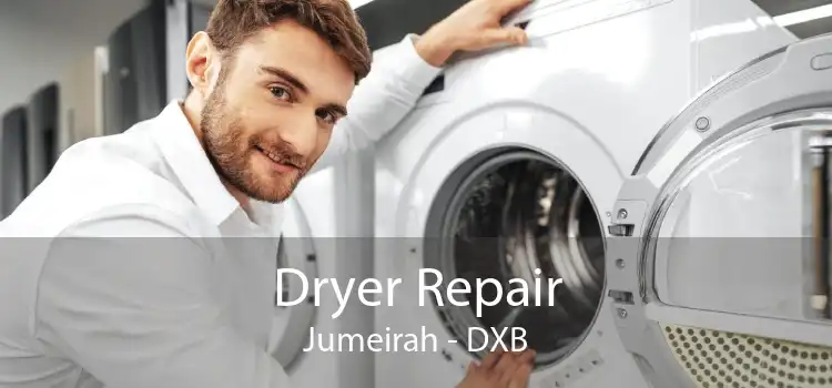 Dryer Repair Jumeirah - DXB