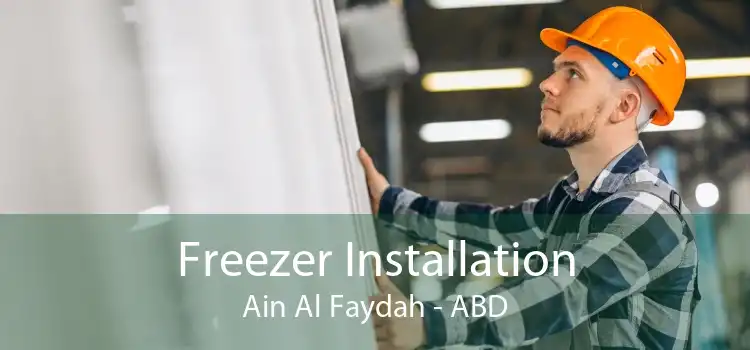 Freezer Installation Ain Al Faydah - ABD