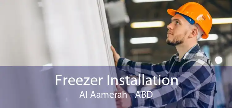 Freezer Installation Al Aamerah - ABD