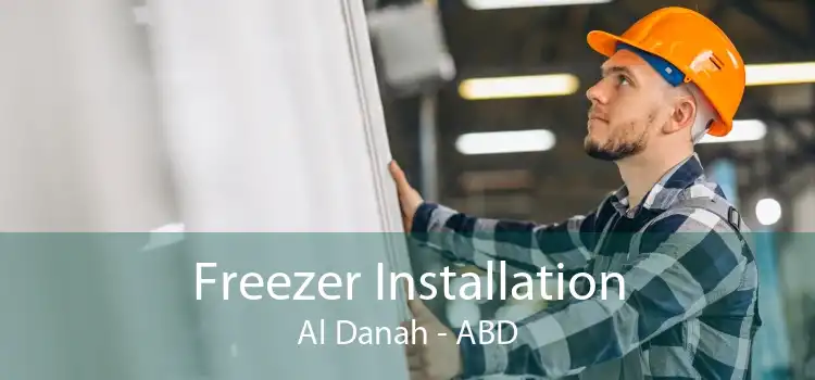 Freezer Installation Al Danah - ABD