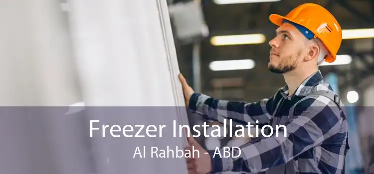 Freezer Installation Al Rahbah - ABD