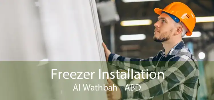 Freezer Installation Al Wathbah - ABD