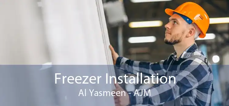 Freezer Installation Al Yasmeen - AJM