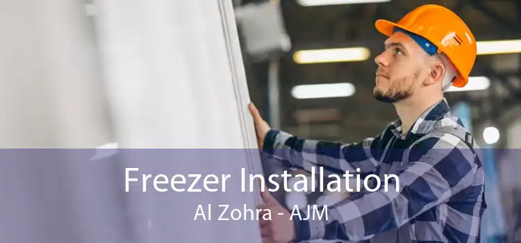 Freezer Installation Al Zohra - AJM