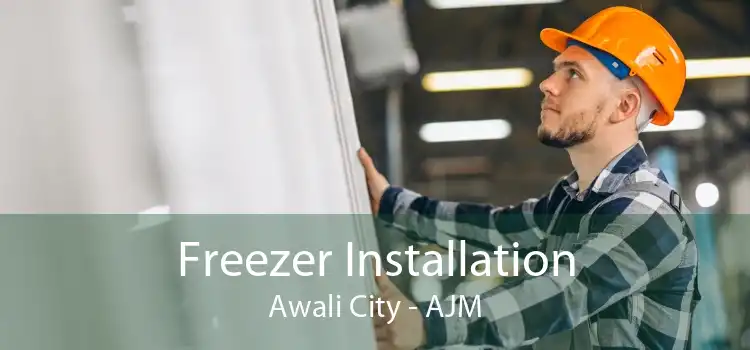 Freezer Installation Awali City - AJM