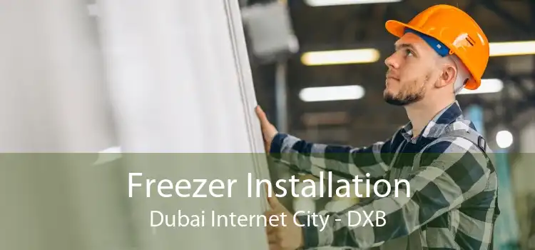 Freezer Installation Dubai Internet City - DXB