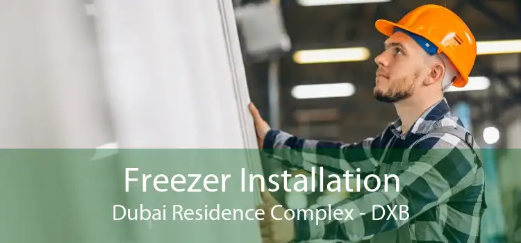 Freezer Installation Dubai Residence Complex - DXB