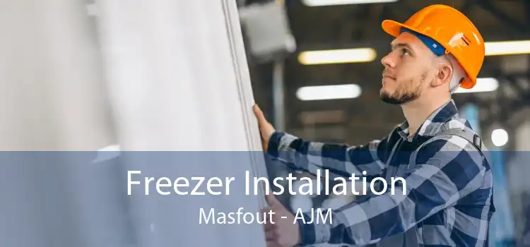 Freezer Installation Masfout - AJM