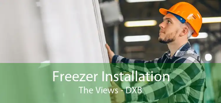 Freezer Installation The Views - DXB