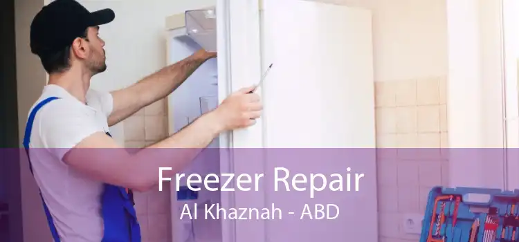 Freezer Repair Al Khaznah - ABD