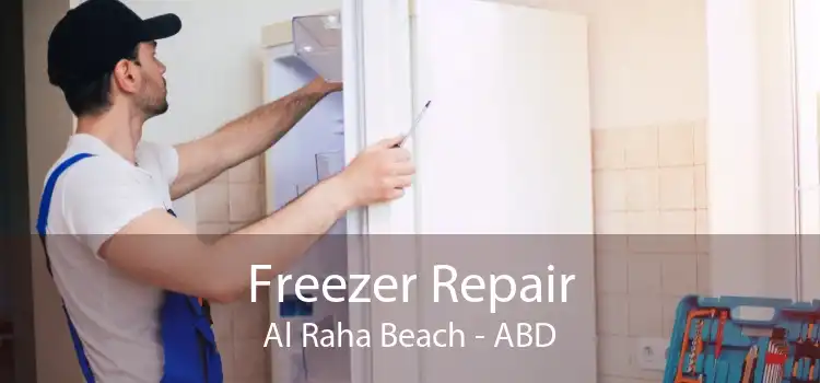 Freezer Repair Al Raha Beach - ABD