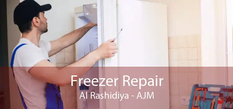 Freezer Repair Al Rashidiya - AJM