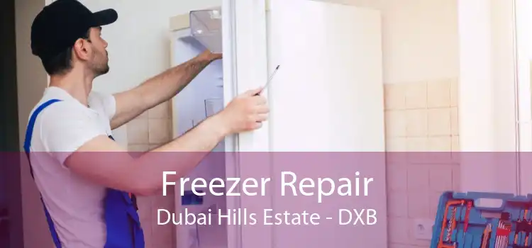 Freezer Repair Dubai Hills Estate - DXB