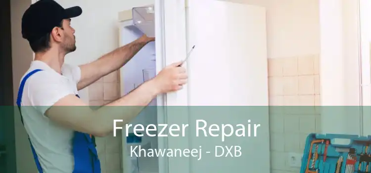 Freezer Repair Khawaneej - DXB