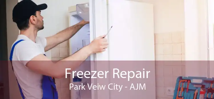 Freezer Repair Park Veiw City - AJM