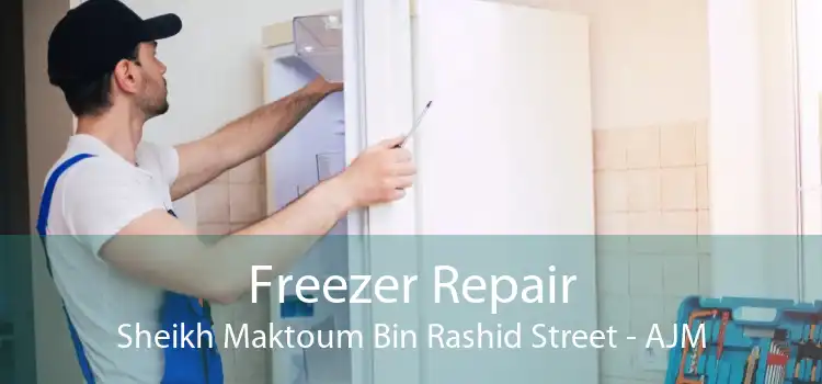 Freezer Repair Sheikh Maktoum Bin Rashid Street - AJM