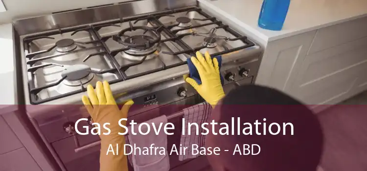 Gas Stove Installation Al Dhafra Air Base - ABD
