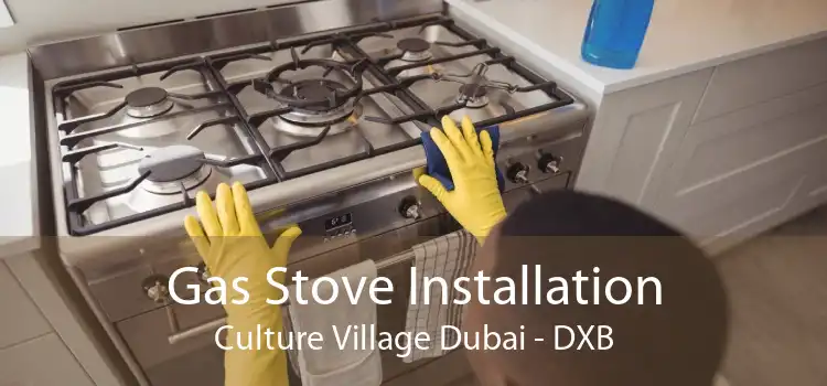 Gas Stove Installation Culture Village Dubai - DXB