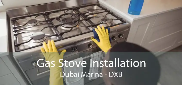 Gas Stove Installation Dubai Marina - DXB