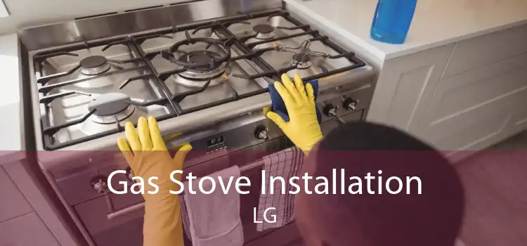 Gas Stove Installation LG