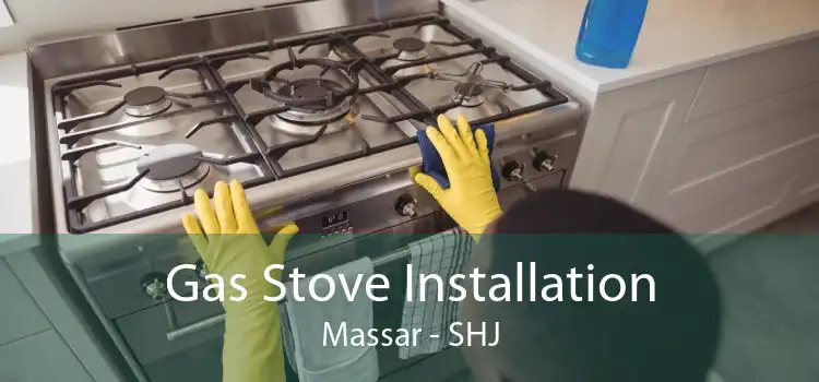 Gas Stove Installation Massar - SHJ