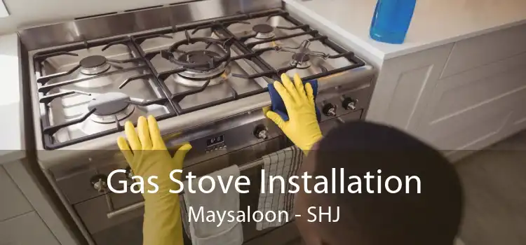 Gas Stove Installation Maysaloon - SHJ