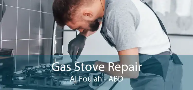 Gas Stove Repair Al Fou'ah - ABD