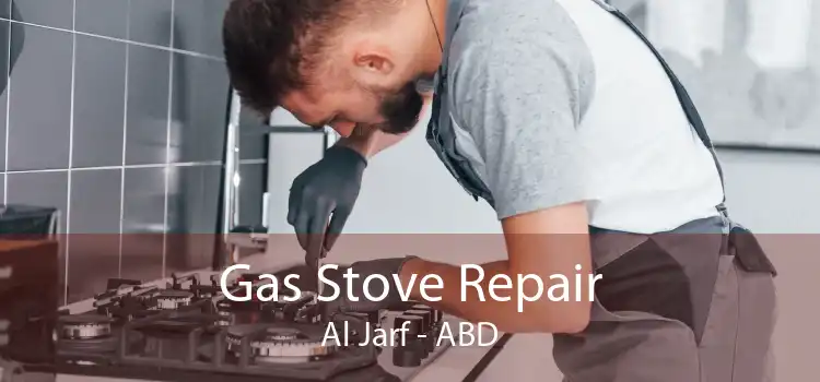 Gas Stove Repair Al Jarf - ABD