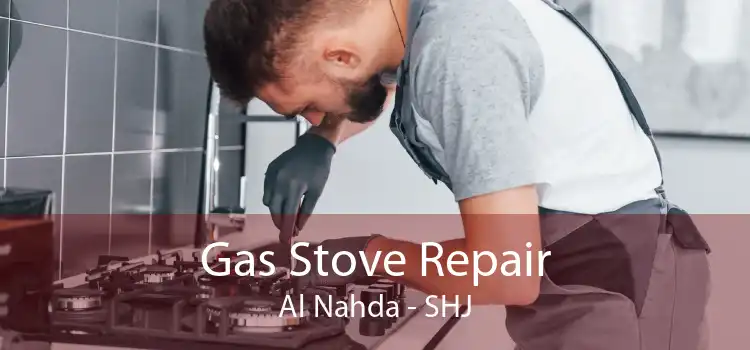 Gas Stove Repair Al Nahda - SHJ