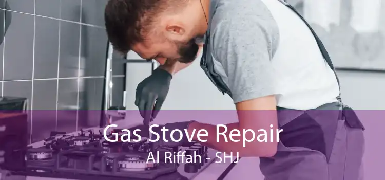 Gas Stove Repair Al Riffah - SHJ