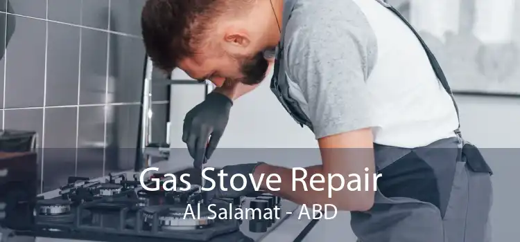 Gas Stove Repair Al Salamat - ABD