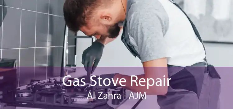 Gas Stove Repair Al Zahra - AJM