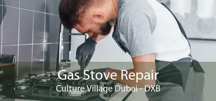 Gas Stove Repair Culture Village Dubai - DXB