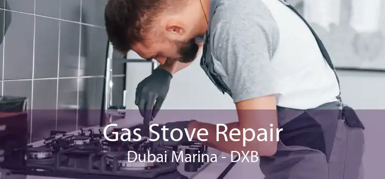 Gas Stove Repair Dubai Marina - DXB